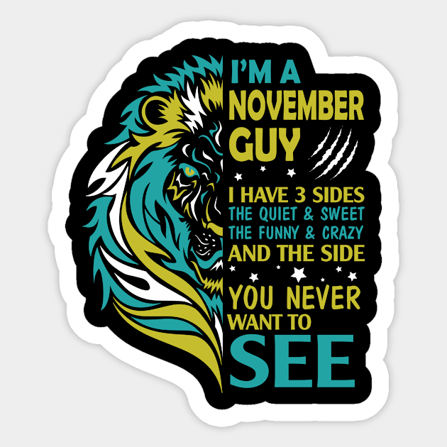I'm A November Guy I Have 3 Sides The Wuiet Sweet The Funny Crazy And The Side You Never Want To See Sticker by bakhanh123